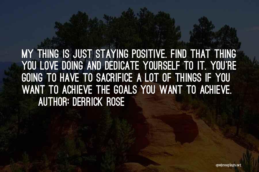 Staying Positive Quotes By Derrick Rose