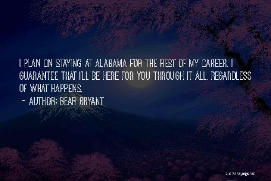 Staying Quotes By Bear Bryant