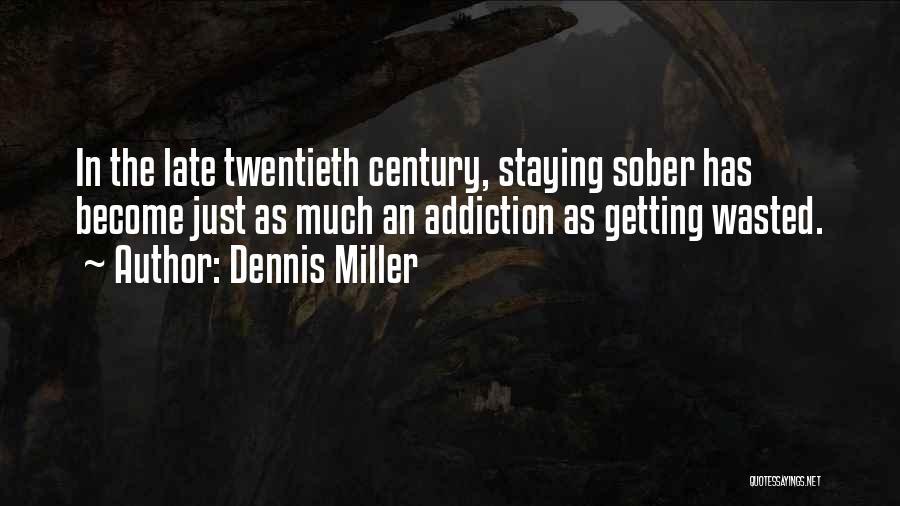 Staying Sober Quotes By Dennis Miller