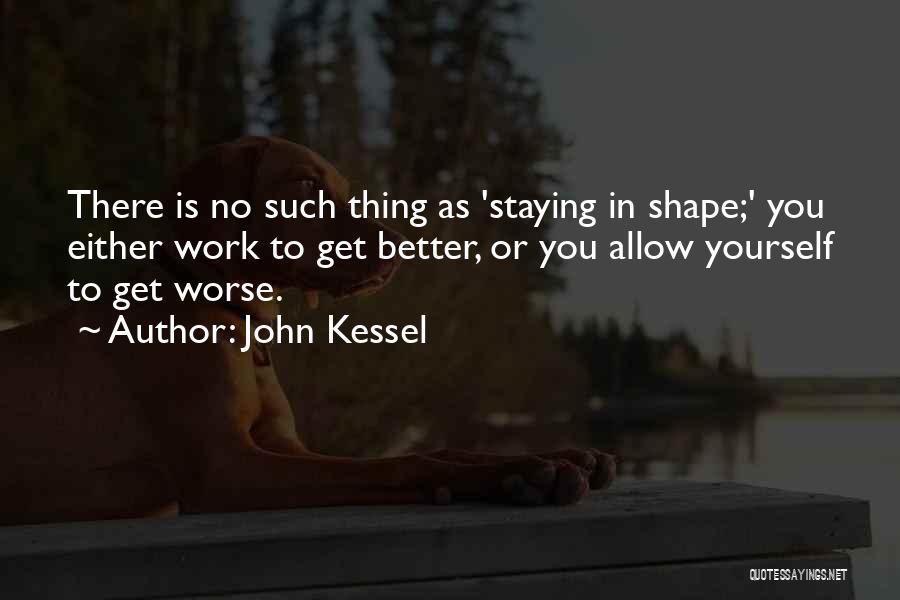 Staying The Way You Are Quotes By John Kessel