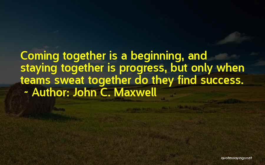 Staying Together Quotes By John C. Maxwell