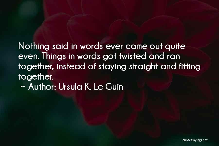 Staying Together Quotes By Ursula K. Le Guin