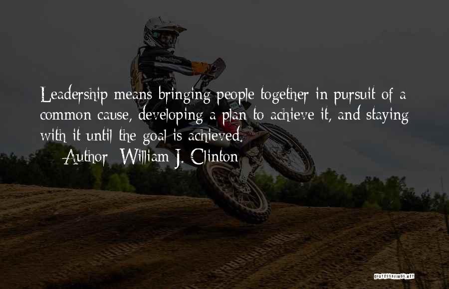 Staying Together Quotes By William J. Clinton