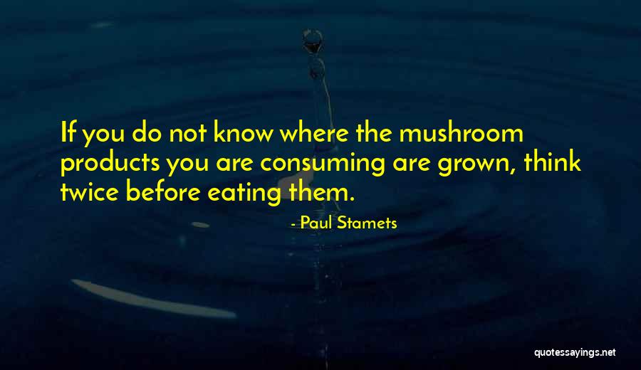 Staying True To What You Believe Quotes By Paul Stamets Staying True To What You Believe Quotes By Paul Stamets