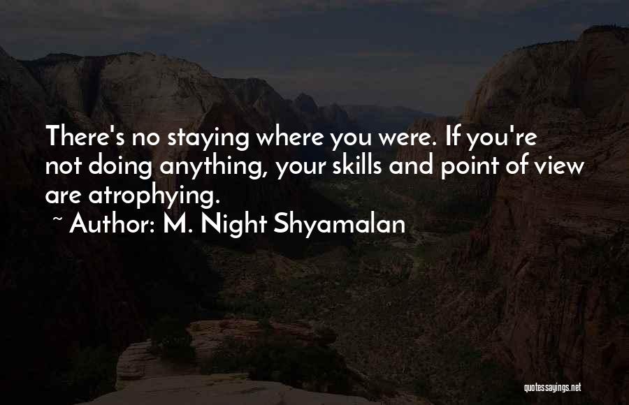 Staying Up All Night With Him Quotes By M. Night Shyamalan