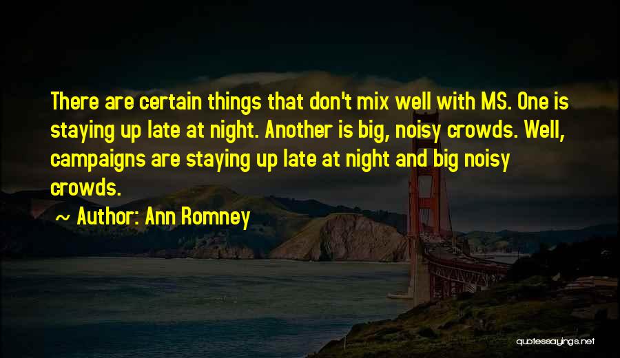 Staying Up Late At Night Quotes By Ann Romney