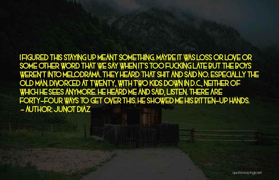 Staying Up Late Love Quotes By Junot Diaz