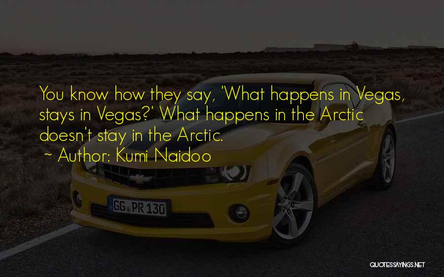 Stays In Vegas Quotes By Kumi Naidoo