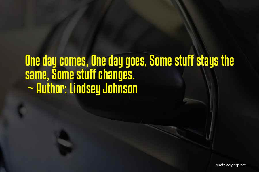 Stays The Same Quotes By Lindsey Johnson