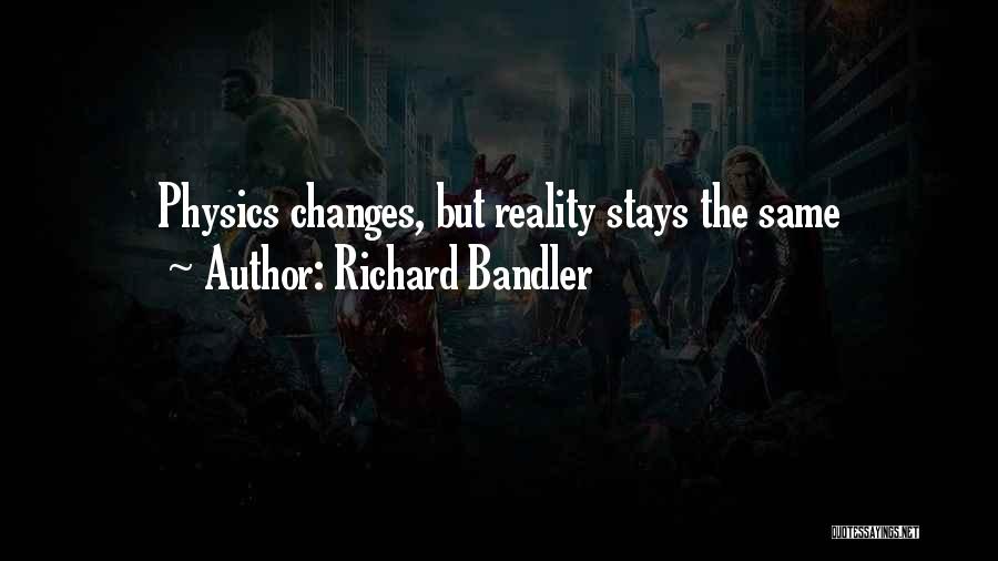 Stays The Same Quotes By Richard Bandler