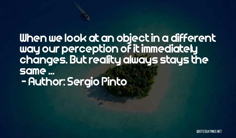 Stays The Same Quotes By Sergio Pinto