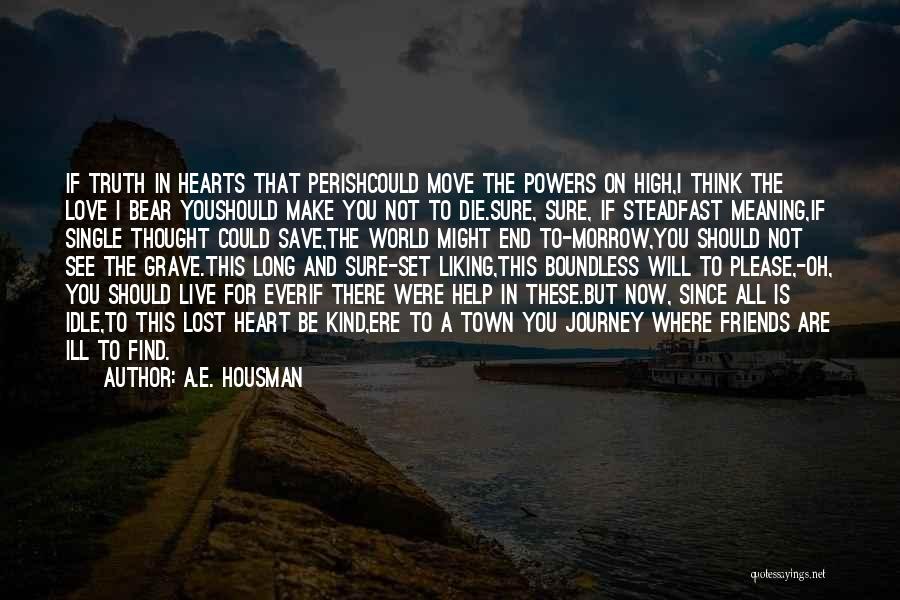 Steadfast Love Quotes By A.E. Housman