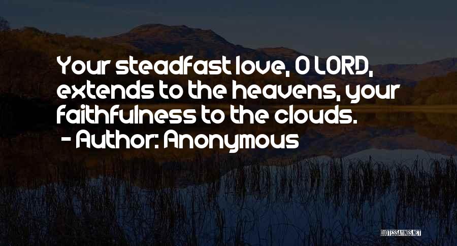 Steadfast Love Quotes By Anonymous
