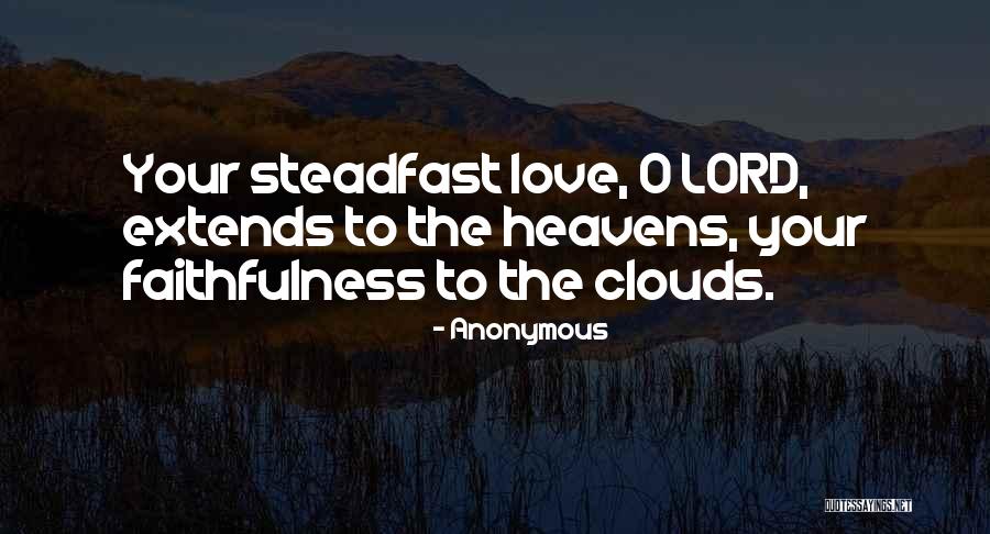 Steadfast Love Quotes By Anonymous