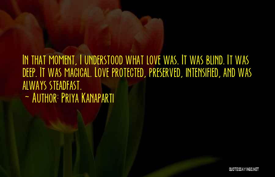 Steadfast Love Quotes By Priya Kanaparti