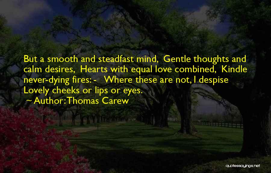 Steadfast Love Quotes By Thomas Carew