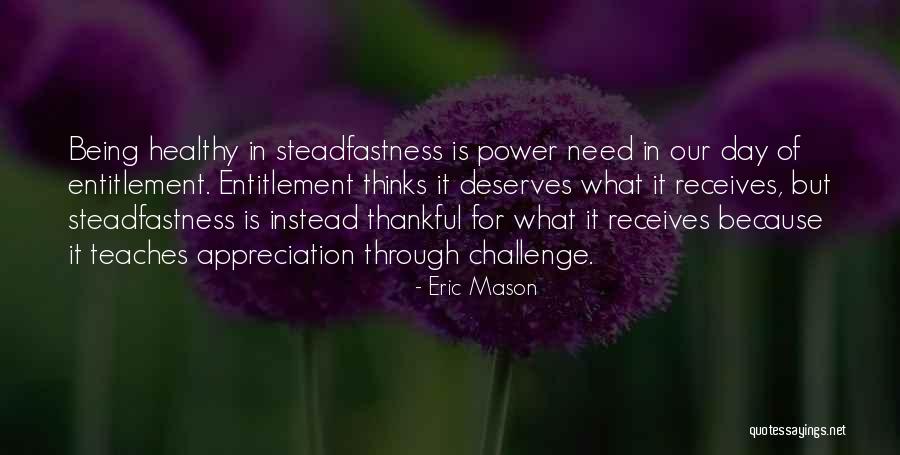 Steadfastness Quotes By Eric Mason Steadfastness Quotes By Eric Mason