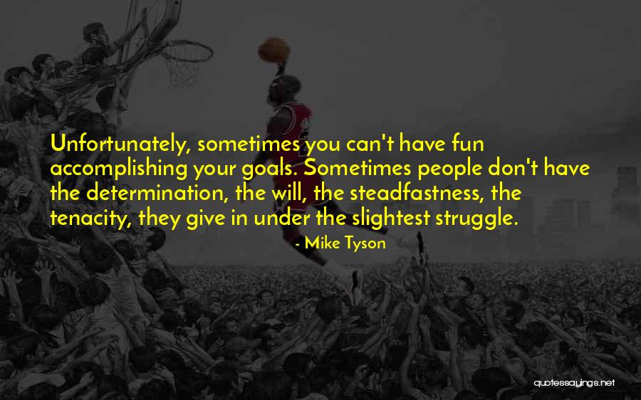 Steadfastness Quotes By Mike Tyson Steadfastness Quotes By Mike Tyson