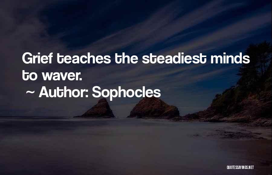 Steadiest Quotes By Sophocles