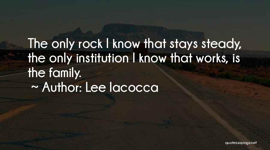 Steady As A Rock Quotes By Lee Iacocca
