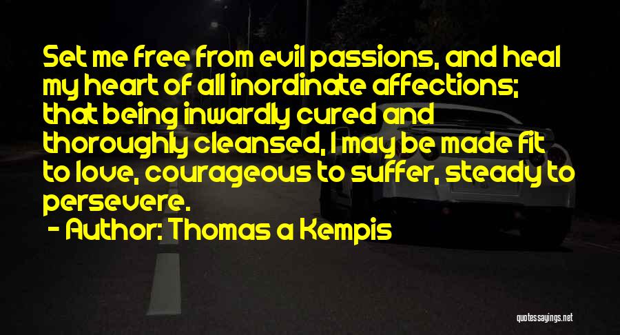 Steady Heart Quotes By Thomas A Kempis Steady Heart Quotes By Thomas A Kempis