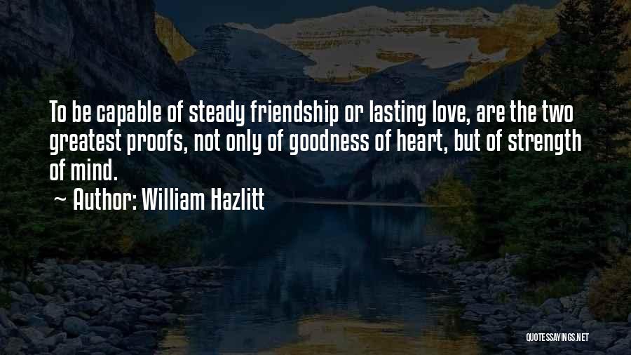 Steady Heart Quotes By William Hazlitt