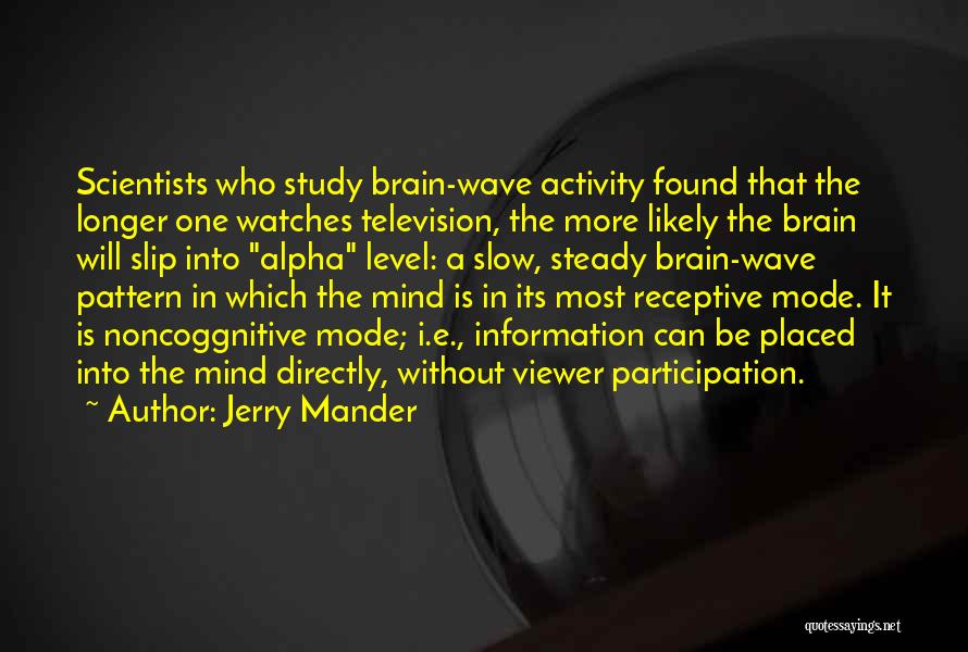 Steady Mind Quotes By Jerry Mander