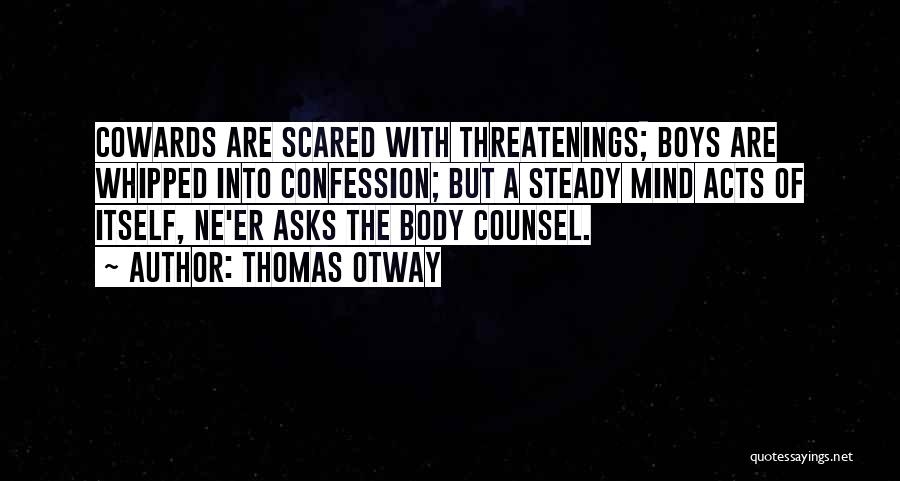 Steady Mind Quotes By Thomas Otway