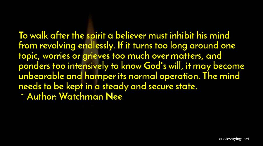 Steady Mind Quotes By Watchman Nee