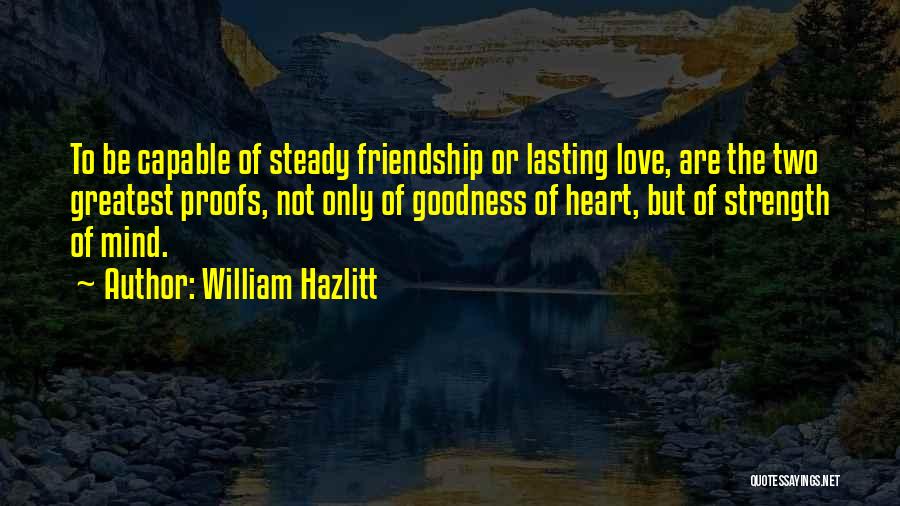 Steady Mind Quotes By William Hazlitt
