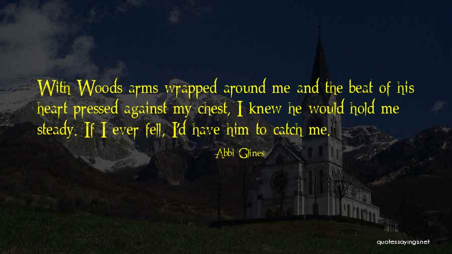 Steady My Heart Quotes By Abbi Glines