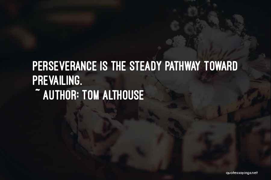 Steady Quotes By Tom Althouse