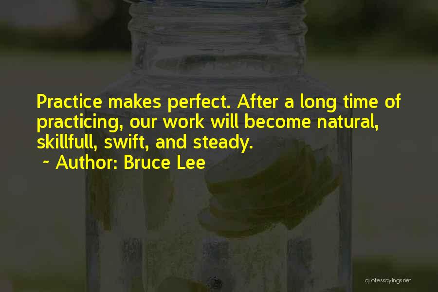 Steady Work Quotes By Bruce Lee