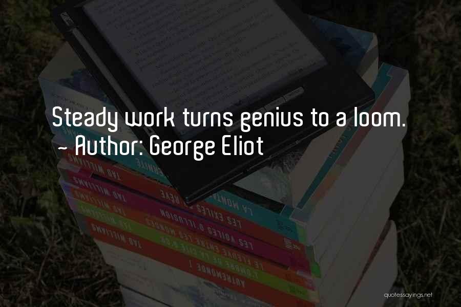 Steady Work Quotes By George Eliot