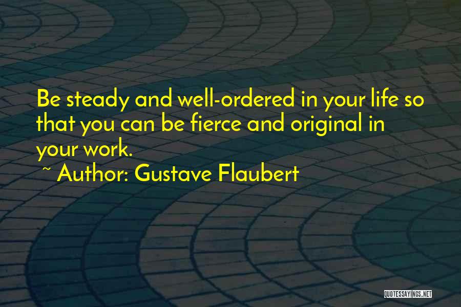 Steady Work Quotes By Gustave Flaubert