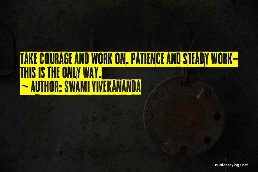 Steady Work Quotes By Swami Vivekananda