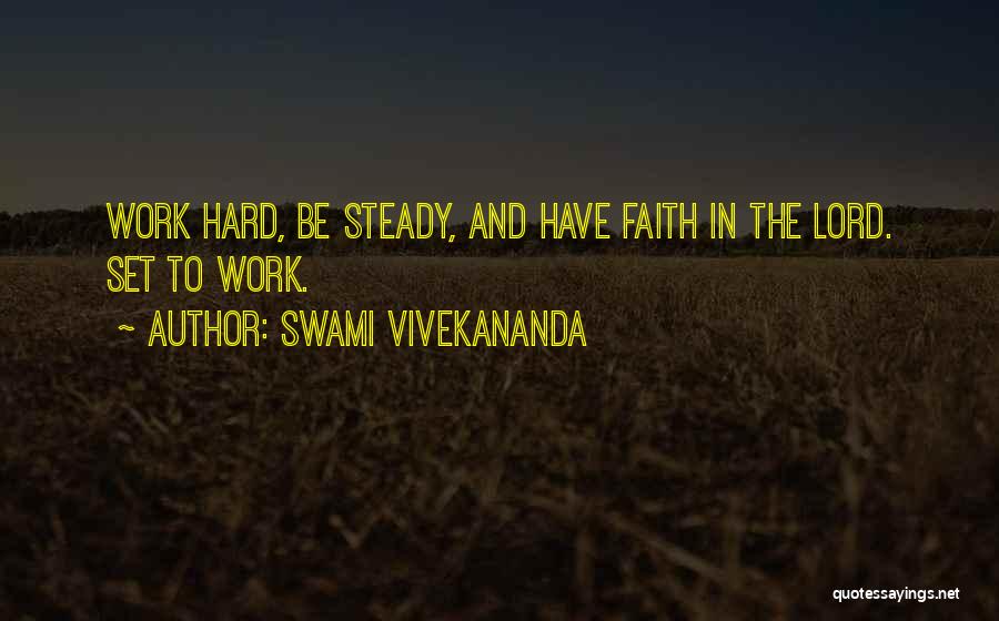 Steady Work Quotes By Swami Vivekananda