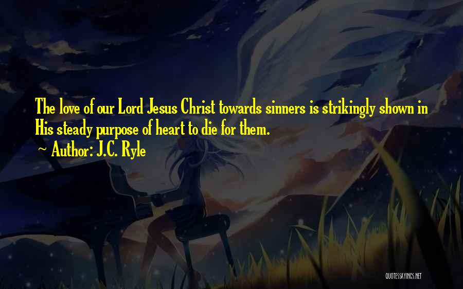 Steady Your Heart Quotes By J.C. Ryle Steady Your Heart Quotes By J.C. Ryle