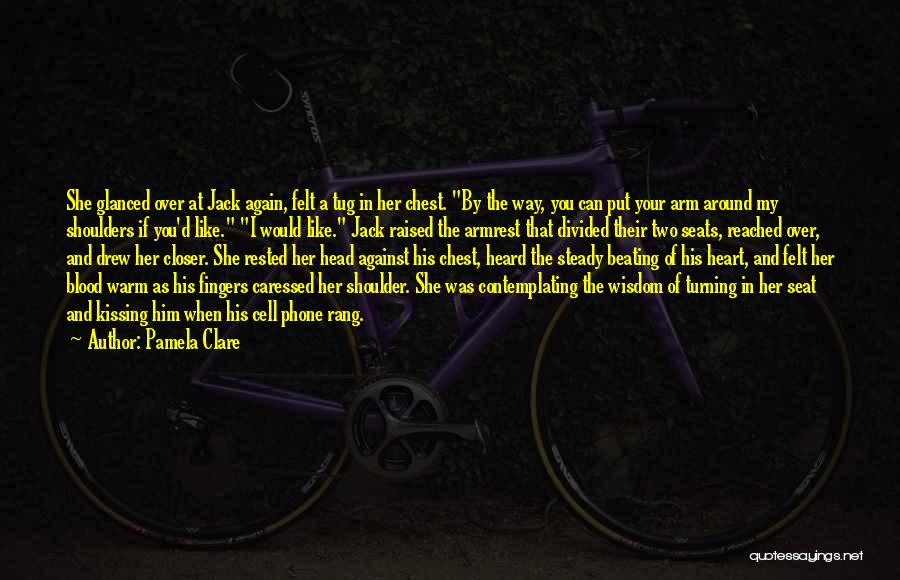 Steady Your Heart Quotes By Pamela Clare Steady Your Heart Quotes By Pamela Clare
