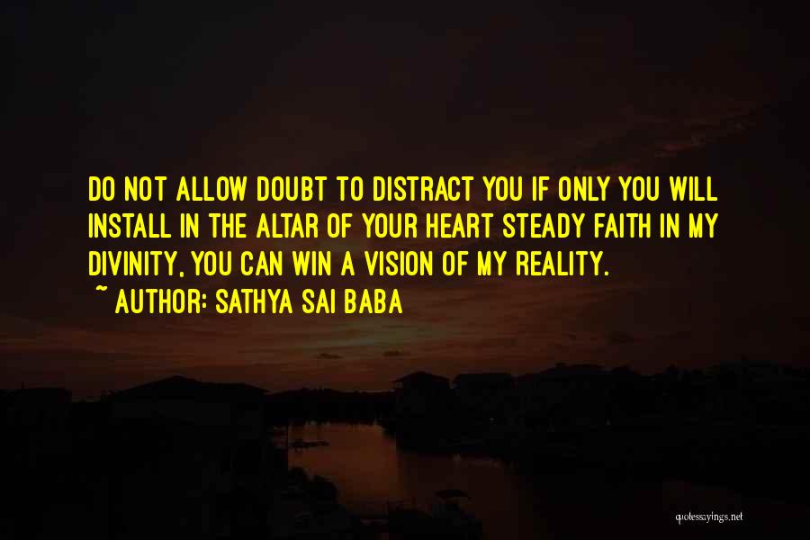 Steady Your Heart Quotes By Sathya Sai Baba Steady Your Heart Quotes By Sathya Sai Baba