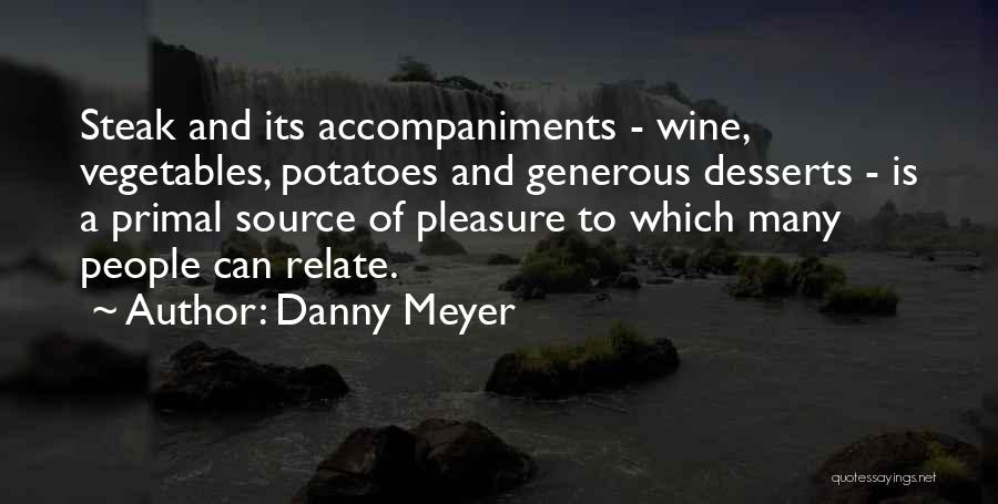 Steak And Potatoes Quotes By Danny Meyer