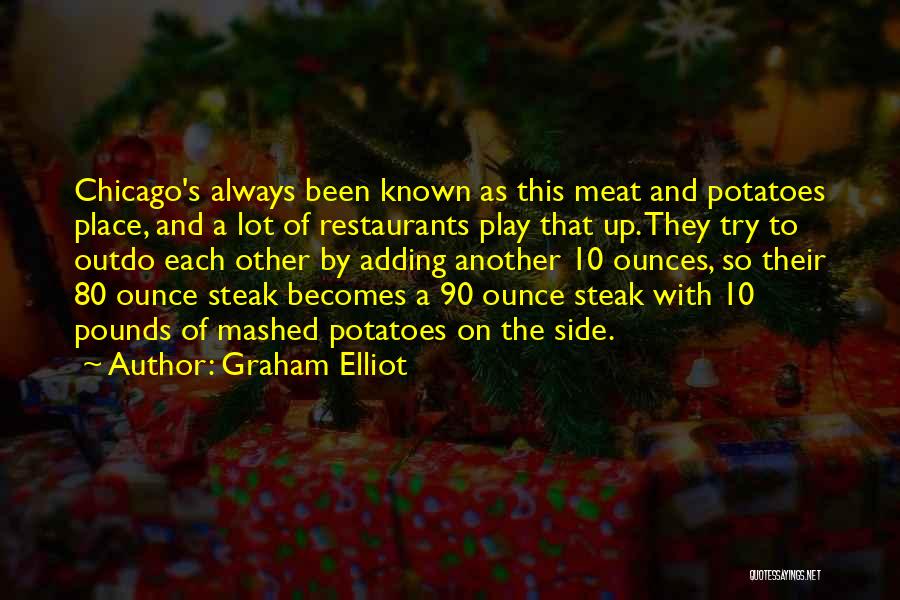Steak And Potatoes Quotes By Graham Elliot
