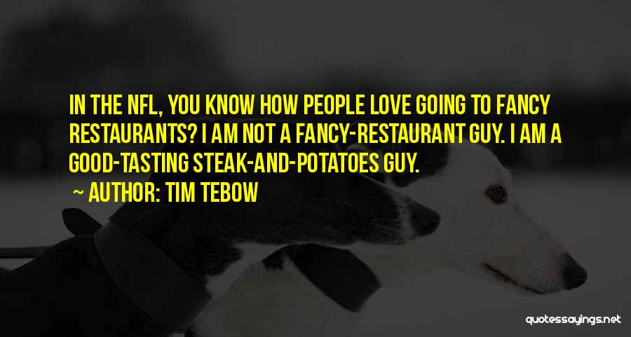 Steak And Potatoes Quotes By Tim Tebow