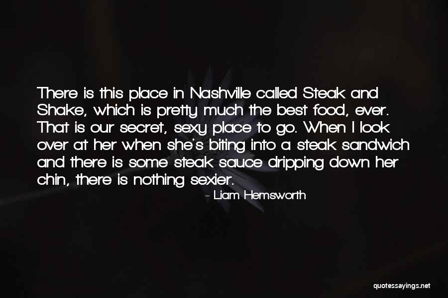 Steak N Shake Quotes By Liam Hemsworth Steak N Shake Quotes By Liam Hemsworth