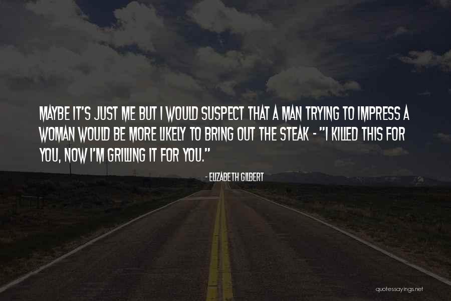 Steak Quotes By Elizabeth Gilbert Steak Quotes By Elizabeth Gilbert