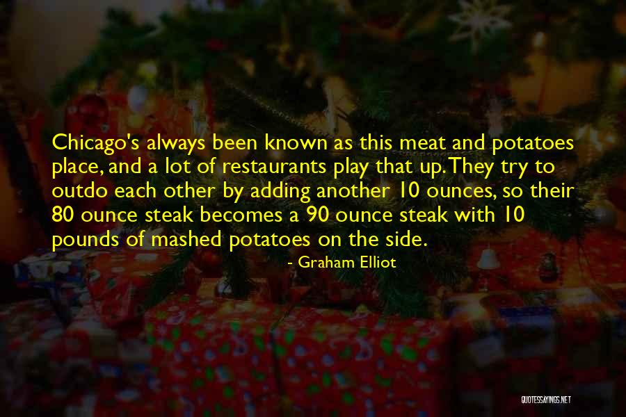 Steak Quotes By Graham Elliot Steak Quotes By Graham Elliot