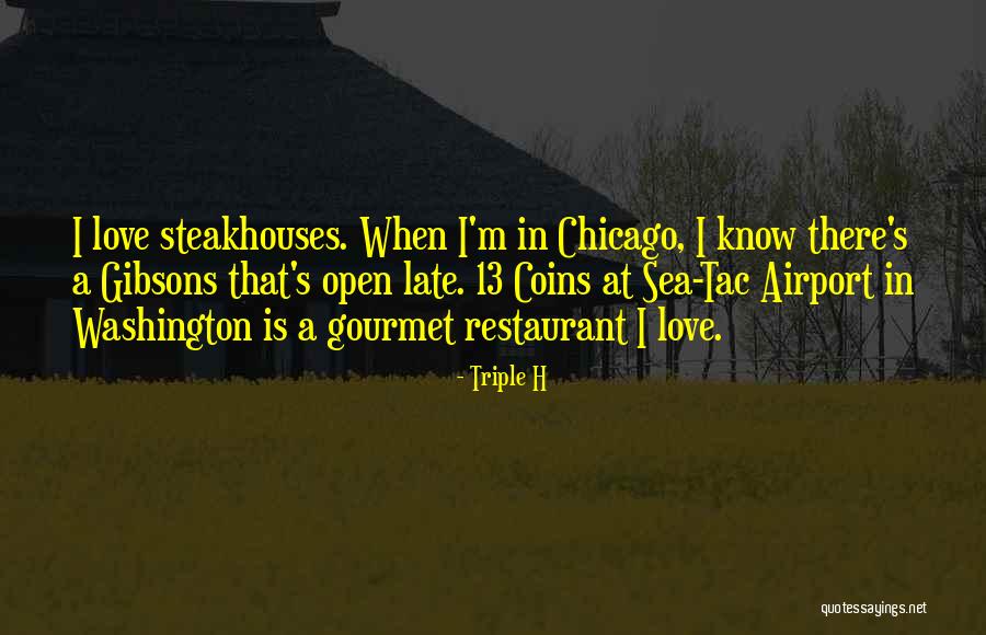 Steakhouses Quotes By Triple H Steakhouses Quotes By Triple H