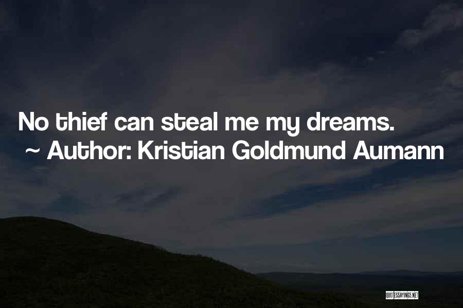 Steal Dreams Quotes By Kristian Goldmund Aumann