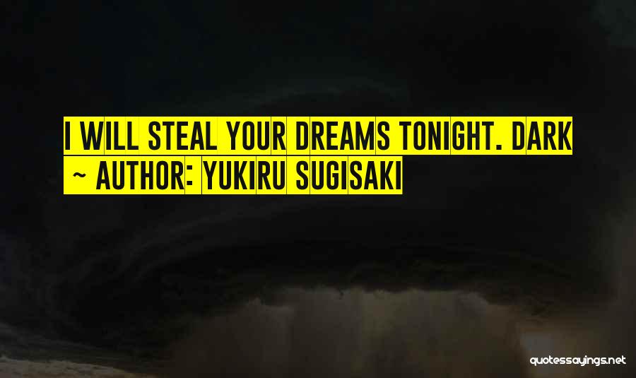 Steal Dreams Quotes By Yukiru Sugisaki
