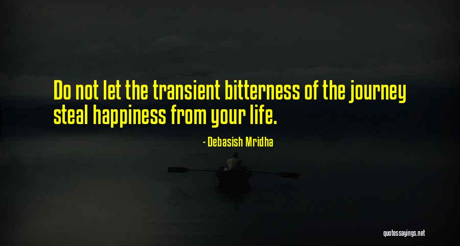 Steal Happiness From Your Life Quotes By Debasish Mridha Steal Happiness From Your Life Quotes By Debasish Mridha